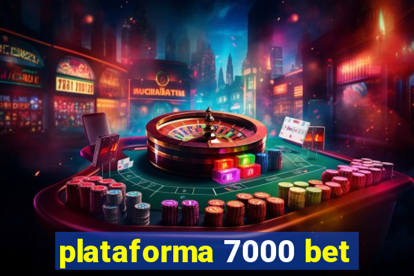 plataforma 7000 bet